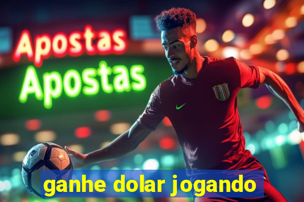 ganhe dolar jogando